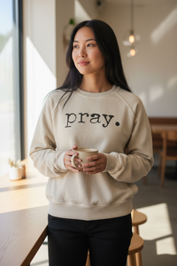 pray. Faith Sweatshirt Neutral Oatmeal Christian Pullover